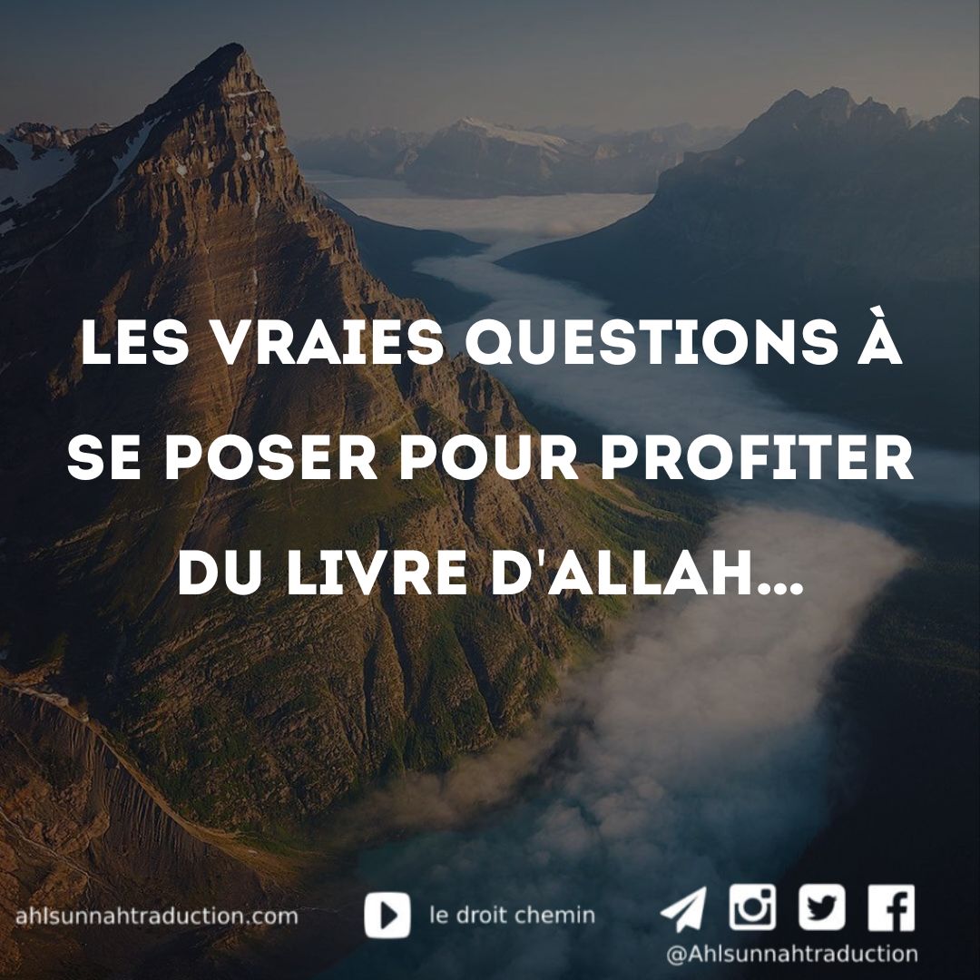 Les vraies questions à se poser pour profiter du Livre d&rsquo;Allah…