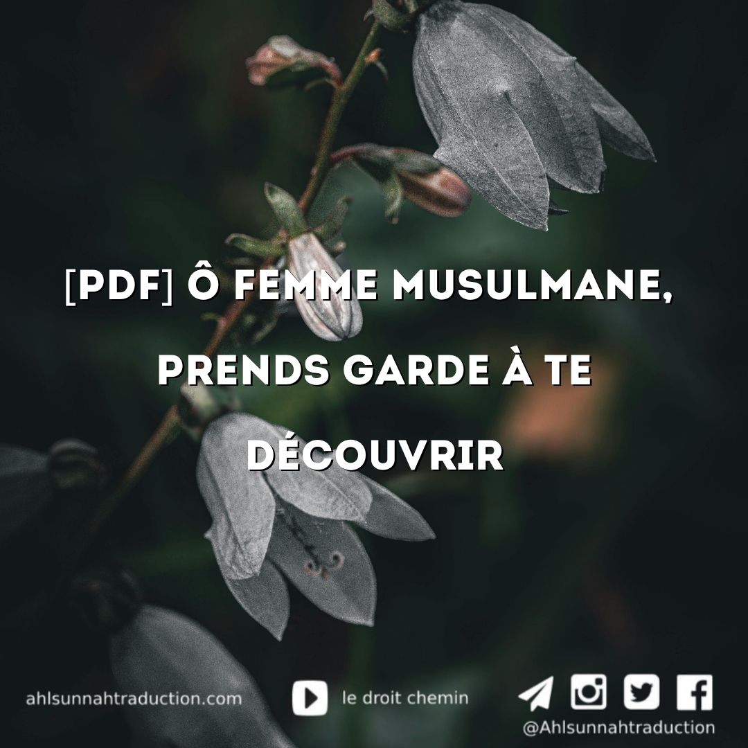 [PDF] Ô femme musulmane, prends garde à te découvrir et à dévoiler ton corps […]