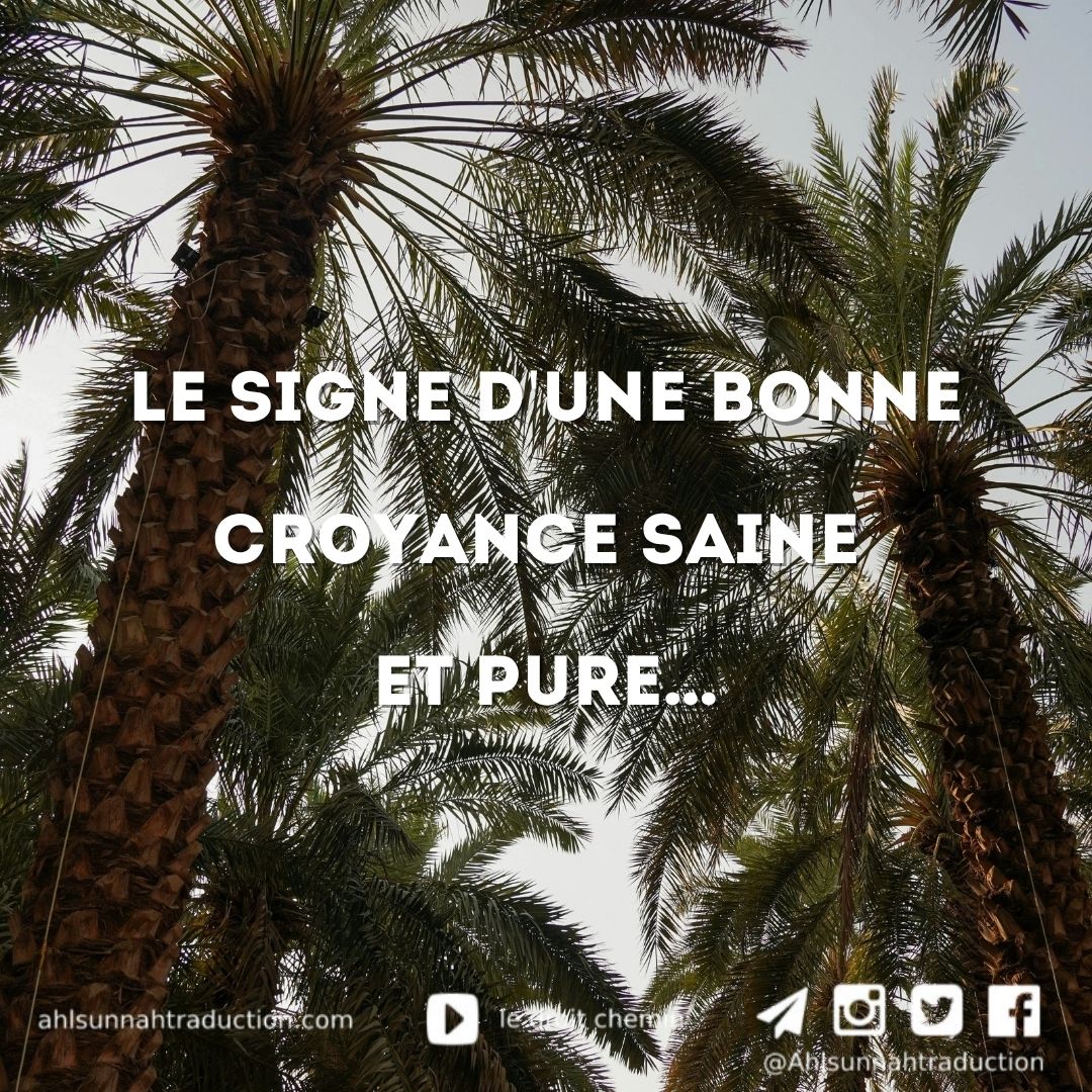 Le signe d&rsquo;une bonne croyance saine et pure…