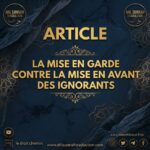 La mise en garde contre la mise en avant des ignorants_Sheykh ibn Barjass